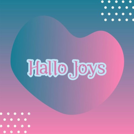 Hallo Joys | Boomplay Music