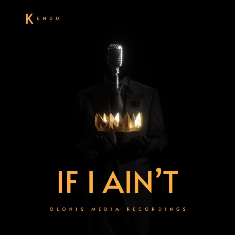 If I Ain't ft. Kendu | Boomplay Music