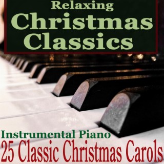 25 Classic Christmas Carols (Relaxing Instrumental Piano)