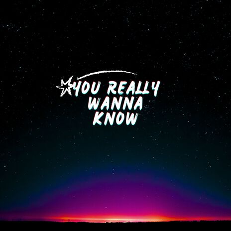 you really wanna know | Boomplay Music