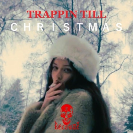 TRAPPIN TILL C H R I S T M A S | Boomplay Music
