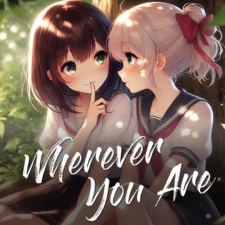 Wherever You Are | Boomplay Music