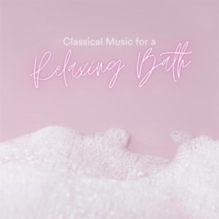 Classical Music for a Relaxing Bath