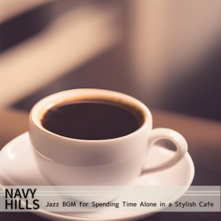 Jazz Bgm for Spending Time Alone in a Stylish Cafe