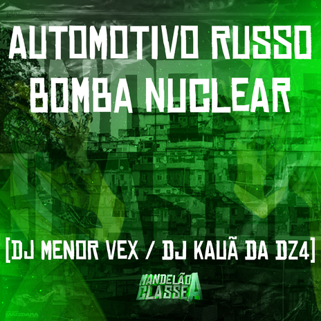 Automotivo Russo - Bomba Nuclear ft. DJ Kauã da DZ4 | Boomplay Music