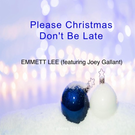 Please Christmas Don't Be Late (feat. Joey Gallant)