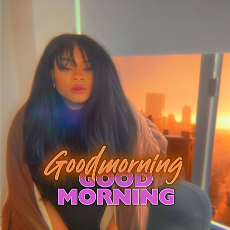 Goodmorning Goodmorning | Boomplay Music