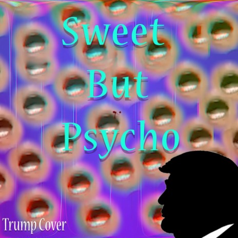 Sweet but Psycho (Trump Cover) | Boomplay Music