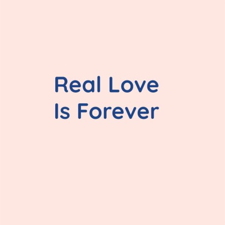 Real Love Is Forever | Boomplay Music