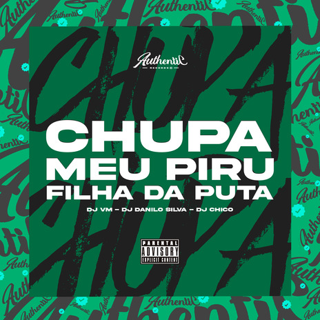 Chupa Meu Piru Filha da Puta ft. DJ CHICO & DJ Danilo Silva | Boomplay Music