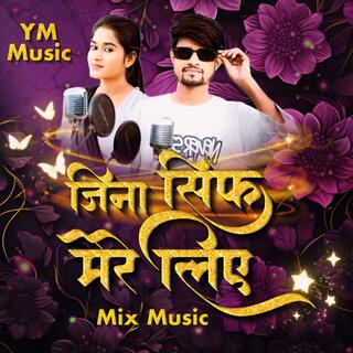 Jina Sirf Mere Liye Mix Music