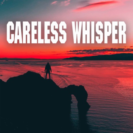 Careless Whisper (Cover) | Boomplay Music