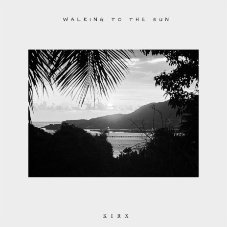 Walking To The Sun | Boomplay Music