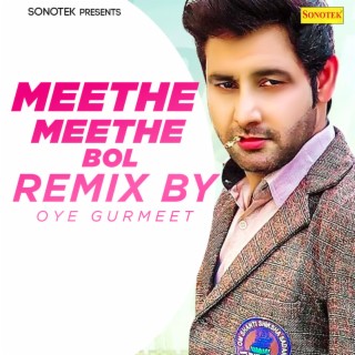 Meethe Meethe Bol (Remix By Oye Gurmeet)