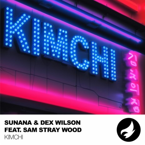 Kimchi (Radio Edit) ft. Dex Wilson & Sam Stray Wood