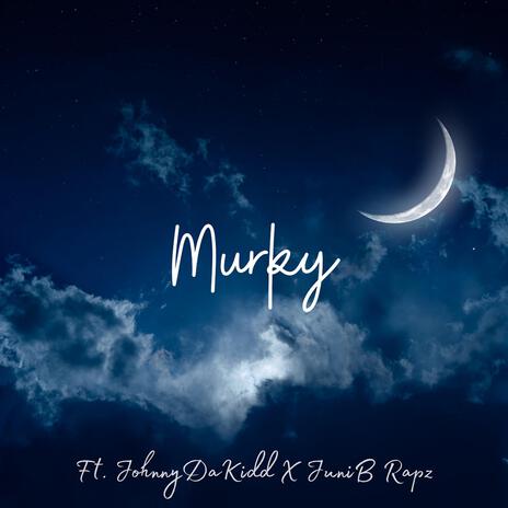 Murky ft. JohnnyDaKidd & JuniBRapz | Boomplay Music