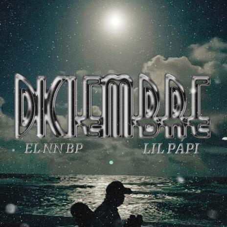 DICIEMBRE ft. Lil Papi | Boomplay Music