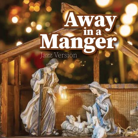 Away in a manger (Jazz Version) | Boomplay Music