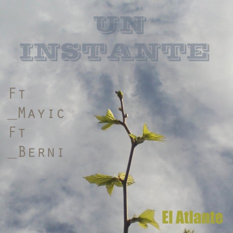 Un Instante ft. Mayic & feat. Berni
