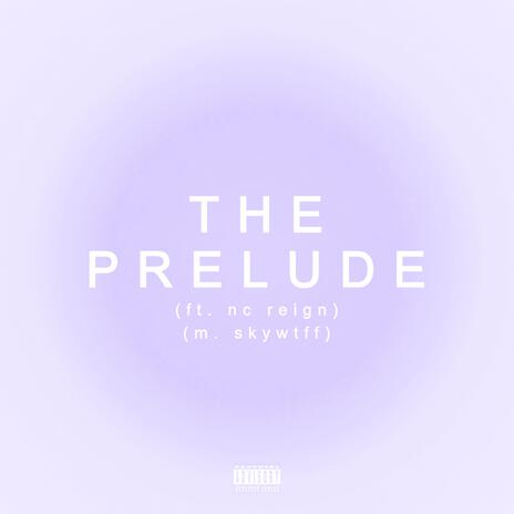 The Prelude ft. NC Reign