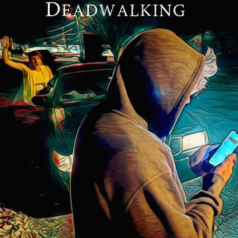 Deadwalking | Boomplay Music