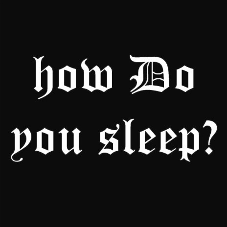 How Do You Sleep? | Boomplay Music