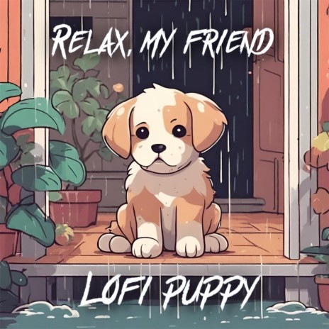 Relax, My Friend | Boomplay Music