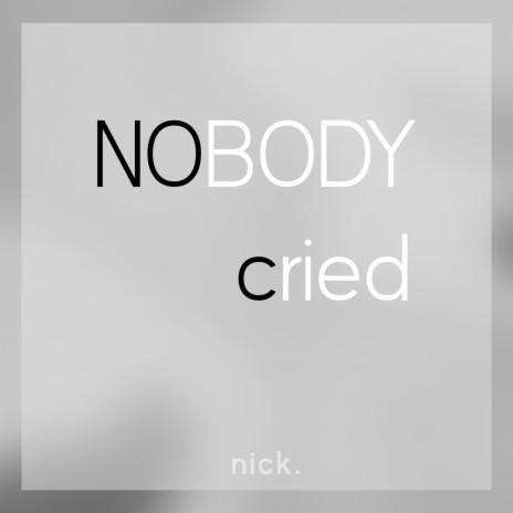Nobody cried. | Boomplay Music