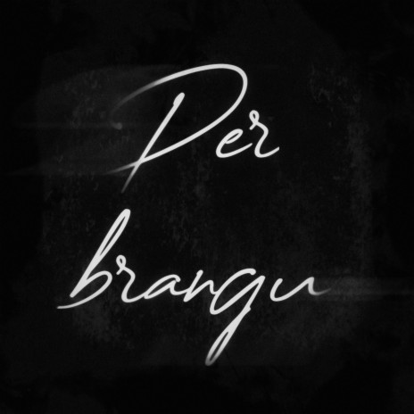 Per brangu | Boomplay Music