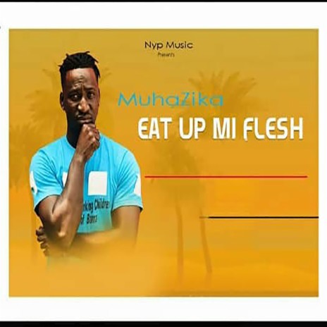 Eat Up Mi Flesh | Boomplay Music