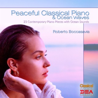 Peaceful Classical Piano & Ocean Waves: 23 Contemporary Piano Pieces with Ocean Sounds