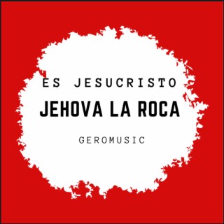 Jehova La Roca