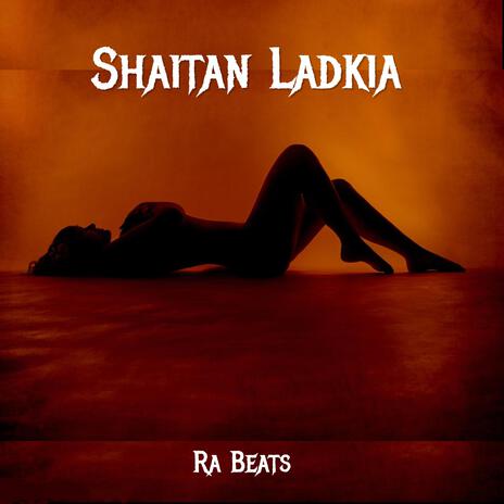 Shaitan Ladkia | Boomplay Music