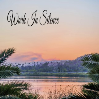 Work In Silence