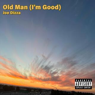 Old Man (I'm Good)