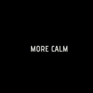 More Calm