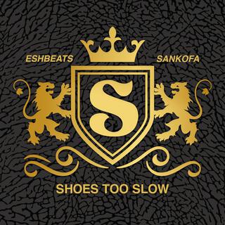 Shoes Too Slow