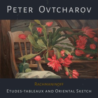 Rachmaninoff: Etudes-tableaux and Oriental Sketch