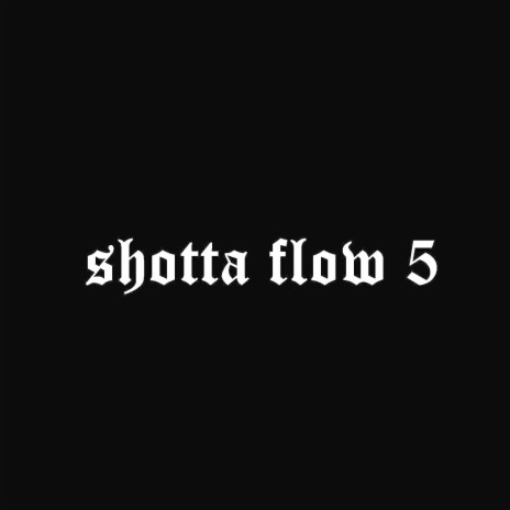 Shotta Flow 5 | Boomplay Music