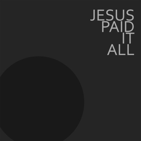 Jesus Paid It All | Boomplay Music