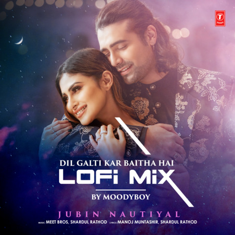 Dil Galti Kar Baitha Hai Lofi Mix ft. Meet Bros, Shardul Rathod & Moodyboy | Boomplay Music