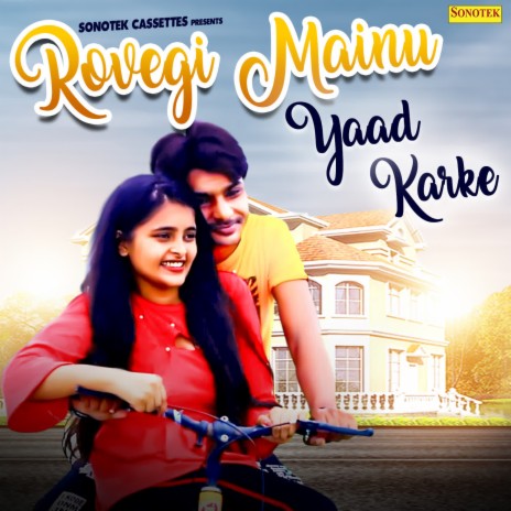 Rovegi Mainu Yaad Karke | Boomplay Music