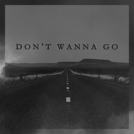 Don't Wanna Go ft. Connor Duermit | Boomplay Music