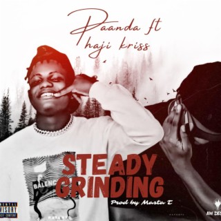 Steady grinding ft. Haji kriss lyrics | Boomplay Music