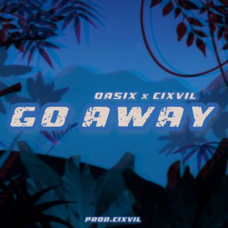 Go Away ft. Cixvil | Boomplay Music