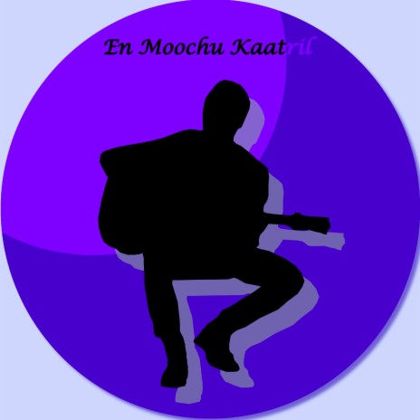 En Moochu Kaatril | Boomplay Music