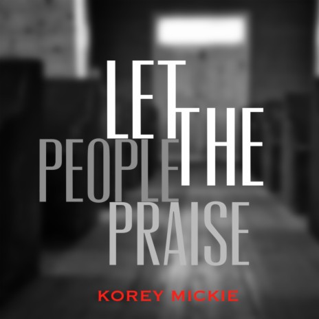 Let The People Praise | Boomplay Music
