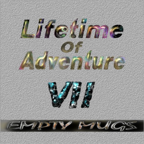 Lifetime of Adventure, Pt. 7 | Boomplay Music