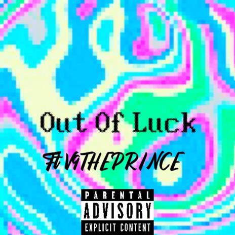 Out Of Luck ft. V9theprince | Boomplay Music