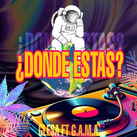 ¿Donde estas? ft. G.A.M.A | Boomplay Music